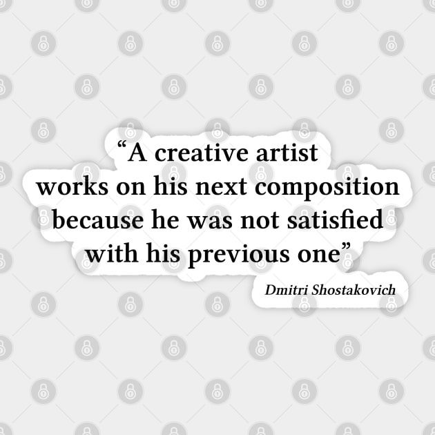 Shostakovich quote | Black | A creative artist works on his next composition Sticker by Musical design